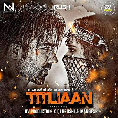Titliaan ( Nacho Mix ) - NV Production x DJ Hrushi And Mangesh Remix